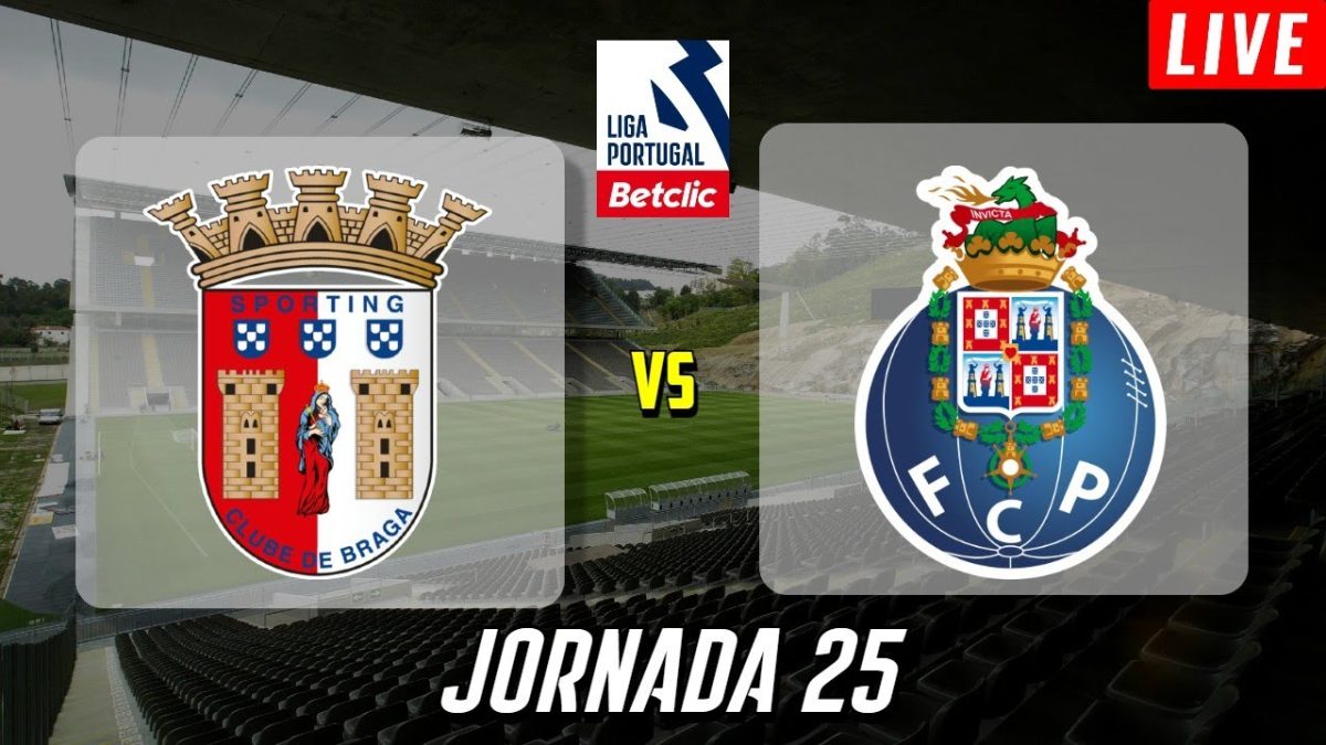 Braga x Porto | Em Direto Liga Portugal Betclic Jornada 25